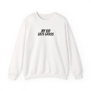 My Kid Eats Grass Sweatshirt | Funny Sarcastic Sweatshirt | Gift for Parents - Black Text - Sweatshirt