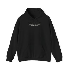I Paused My Game To Be Here Hoodie | Funny Hoodie | Gift for Gamer - White Text - Hoodie