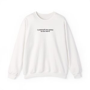 I Paused My Game To Be Here Sweatshirt | Funny Sweatshirt | Gift for Gamer - Black Text - Sweatshirt