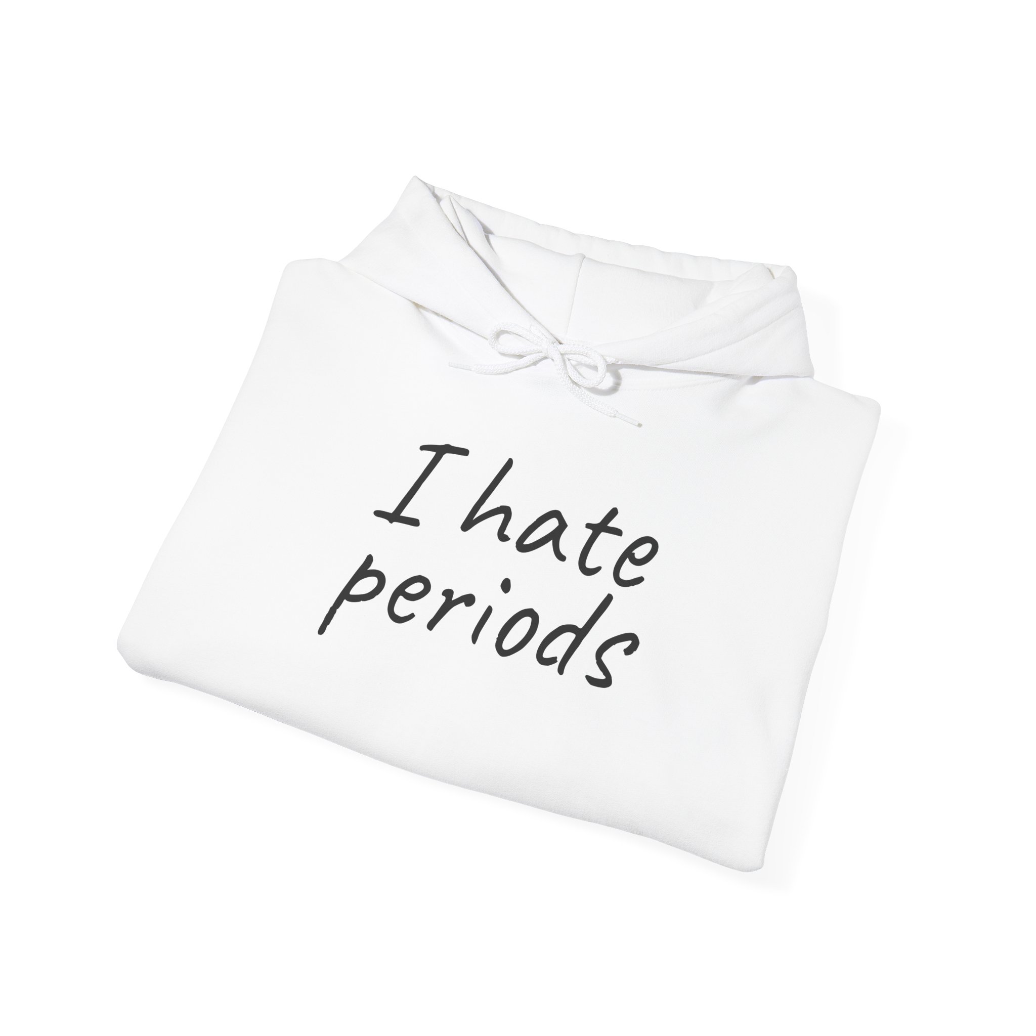 I Hate Periods Shirt | Funny Sarcastic Tee | Gift for Women - Black Text - Hoodie - Image 4
