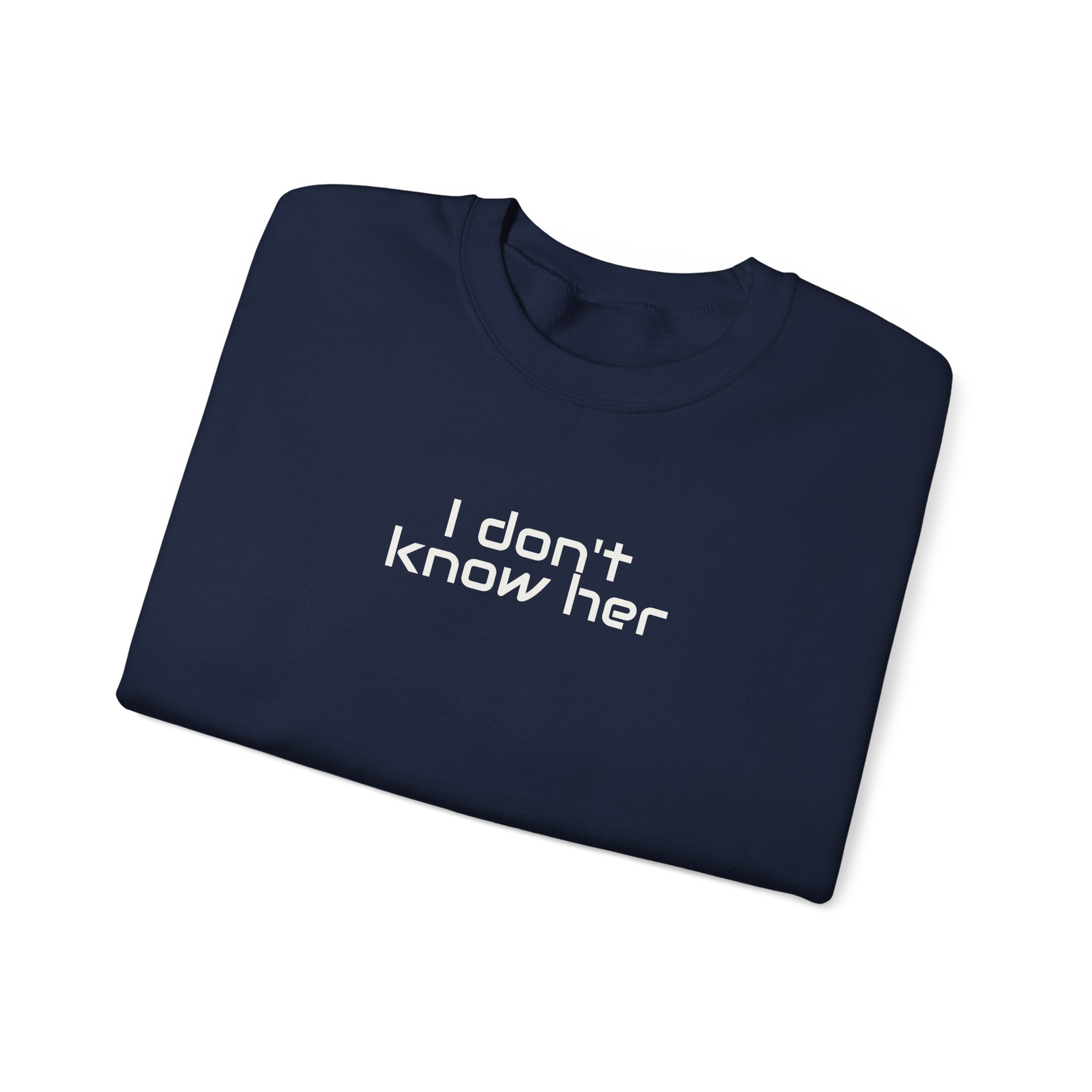 I Don't Know Her Sweatshirt | Sarcastic Sweatshirt | Gift for Pop Culture Fans - White Text - Sweatshirt - Image 19