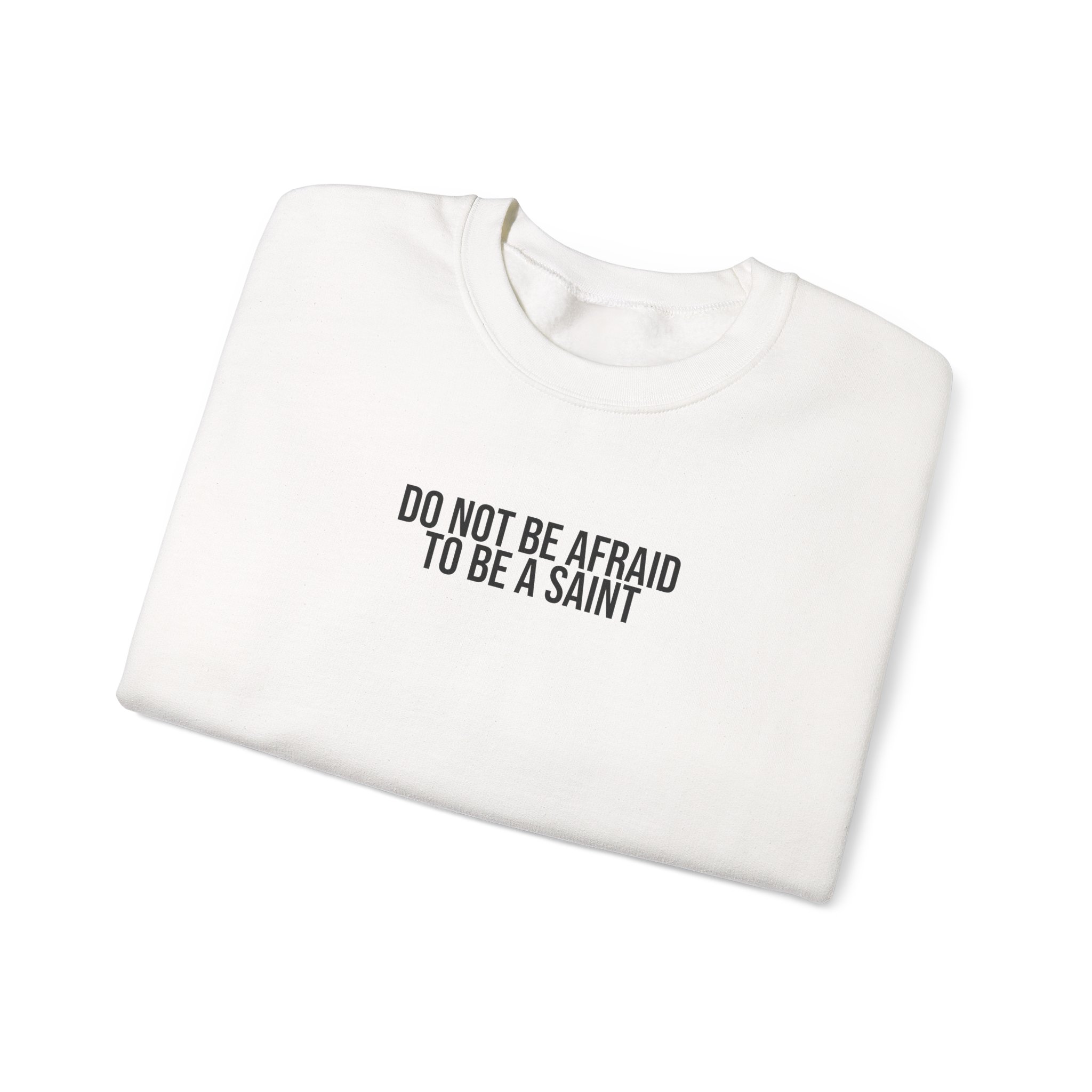 Do Not Be Afraid To Be A Saint Sweatshirt | Bold Sweatshirt | Gift for Catholic - Black Text - Sweatshirt - Image 3