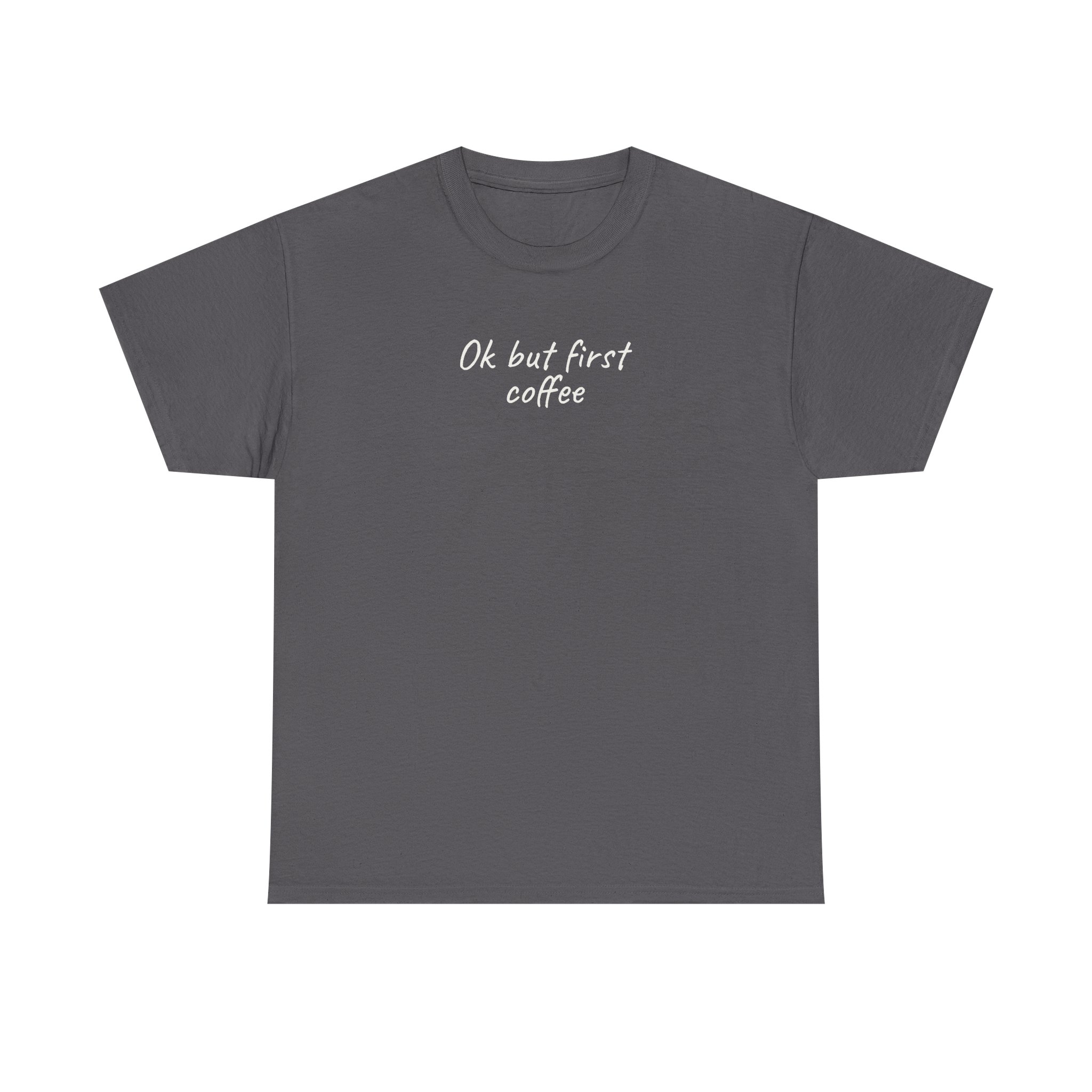 Ok But First Coffee Shirt | Funny Sarcastic Tee | Gift for Coffee Lover - White Text - T-Shirt - Image 9