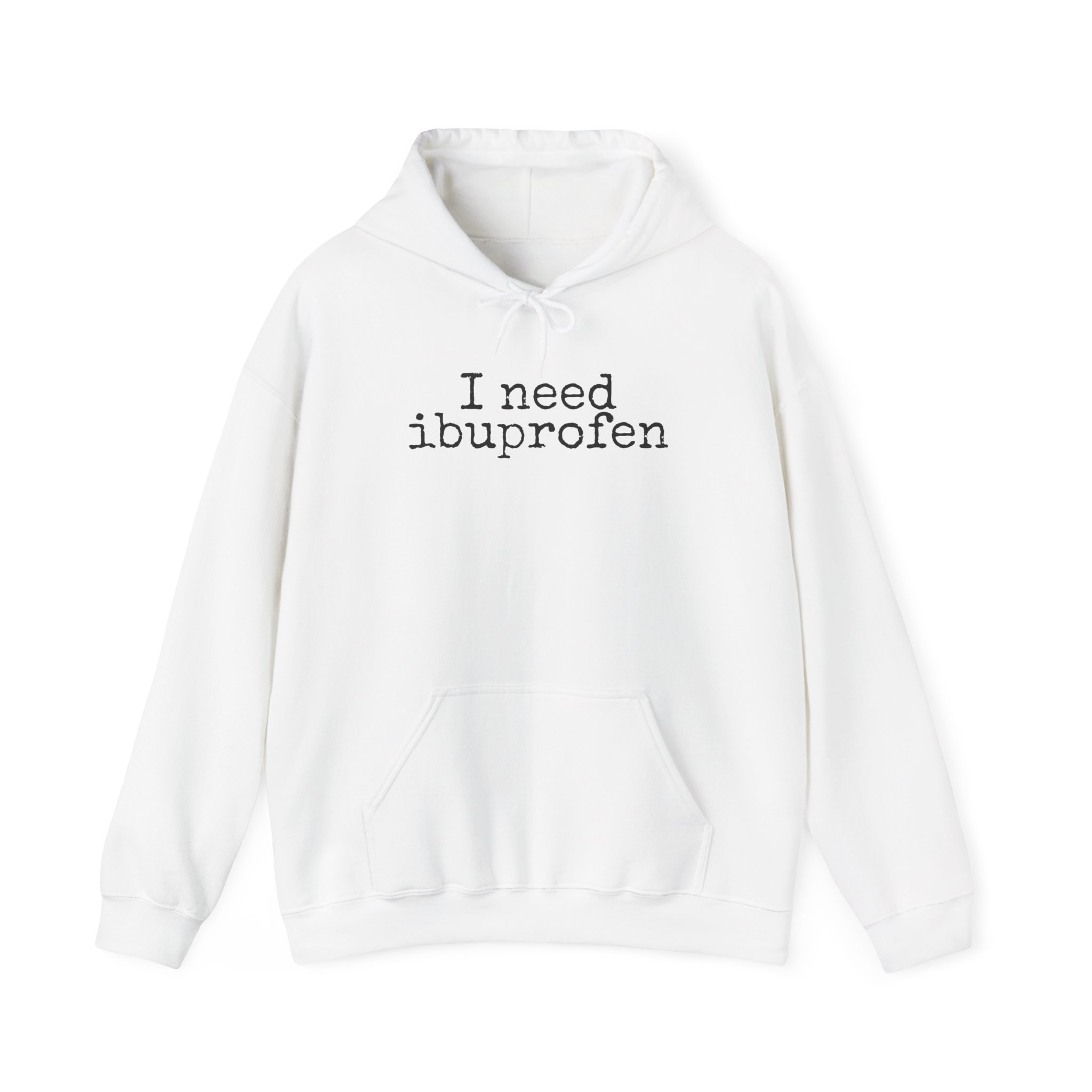 I Need Ibuprofen Hoodie | Funny Sarcastic Hoodie | Gift for Adults - Black Text - Hoodie