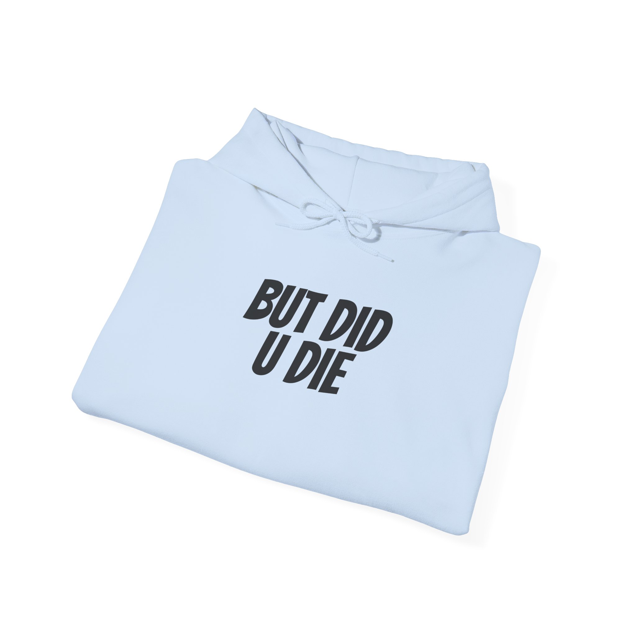 But Did U Die Hoodie | Sarcastic Hoodie | Funny Gift for Sarcastic Friend - Black Text - Hoodie - Image 12