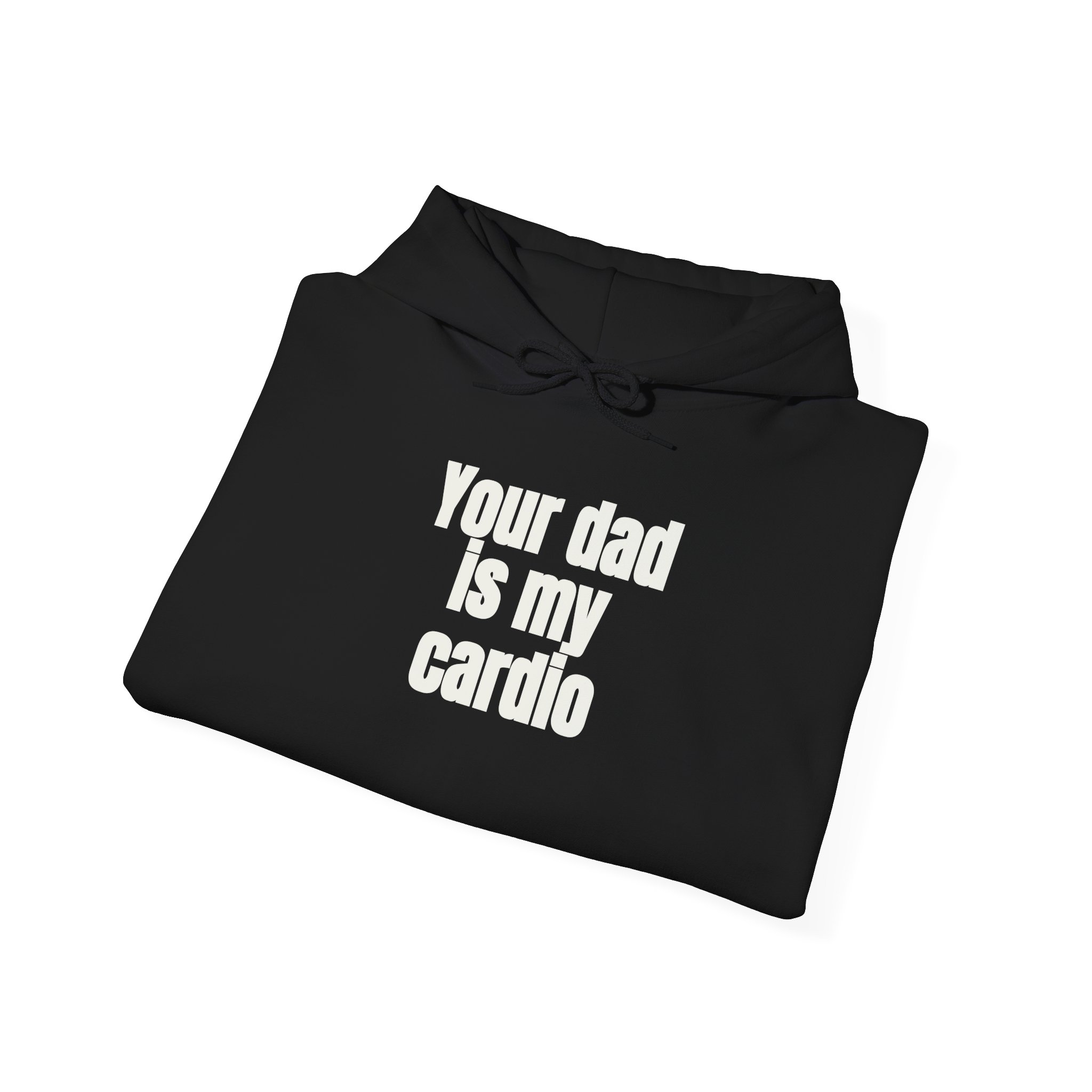 Your Dad Is My Cardio Hoodie | Funny Sarcastic Hoodie | Gift for Gym Bros - White Text - Hoodie - Image 4