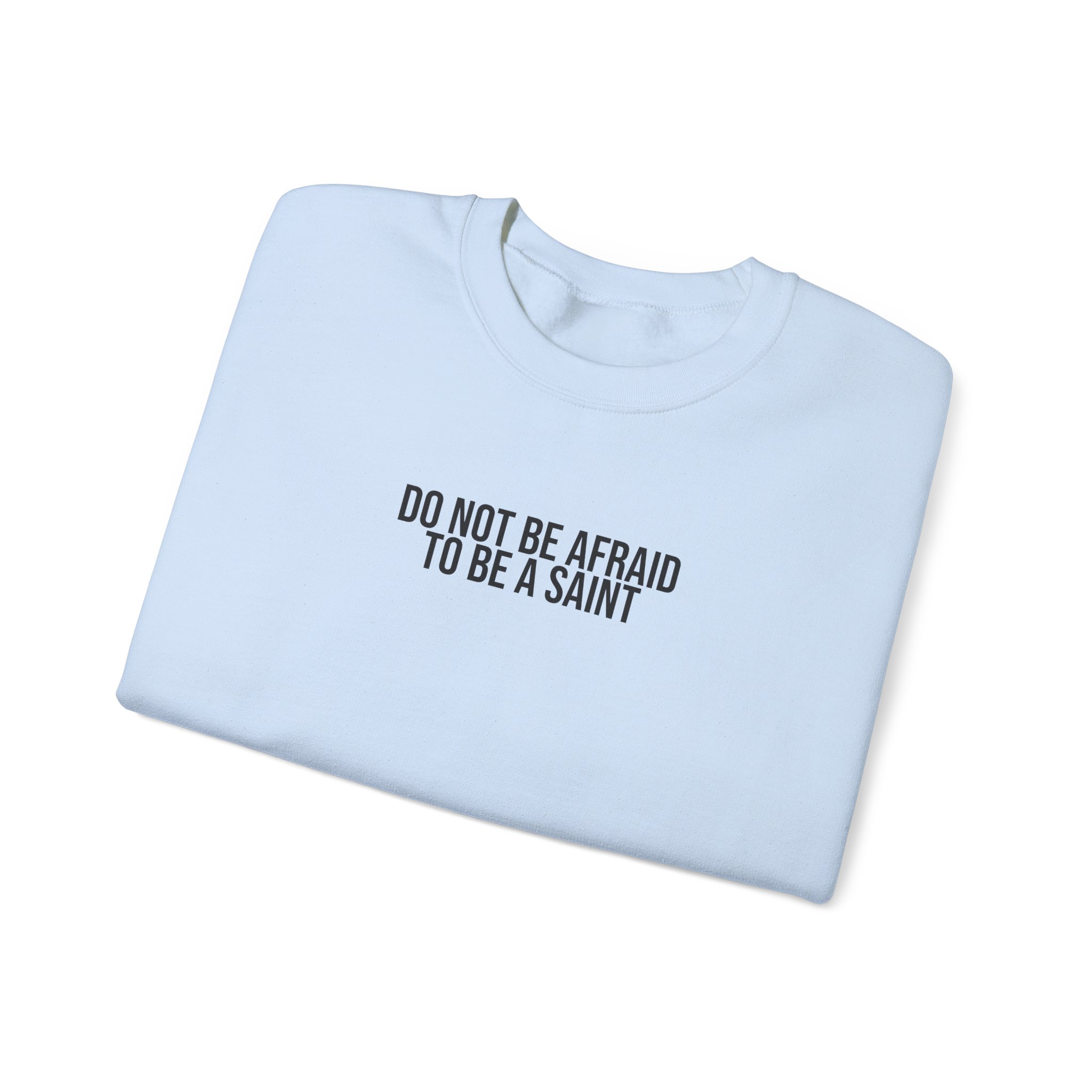 Do Not Be Afraid To Be A Saint Sweatshirt | Bold Sweatshirt | Gift for Catholic - Black Text - Sweatshirt - Image 11
