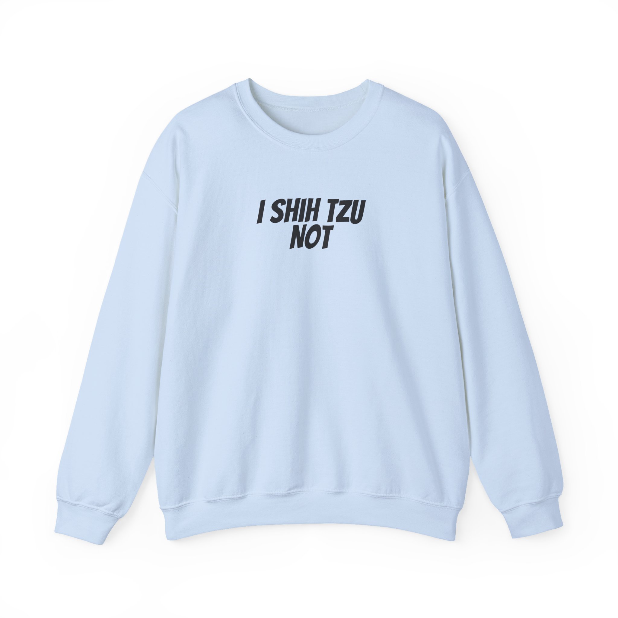 I Shih Tzu Not Sweatshirt | Funny Sarcastic Sweatshirt | Gift for Dog Mom - Black Text - Sweatshirt - Image 9