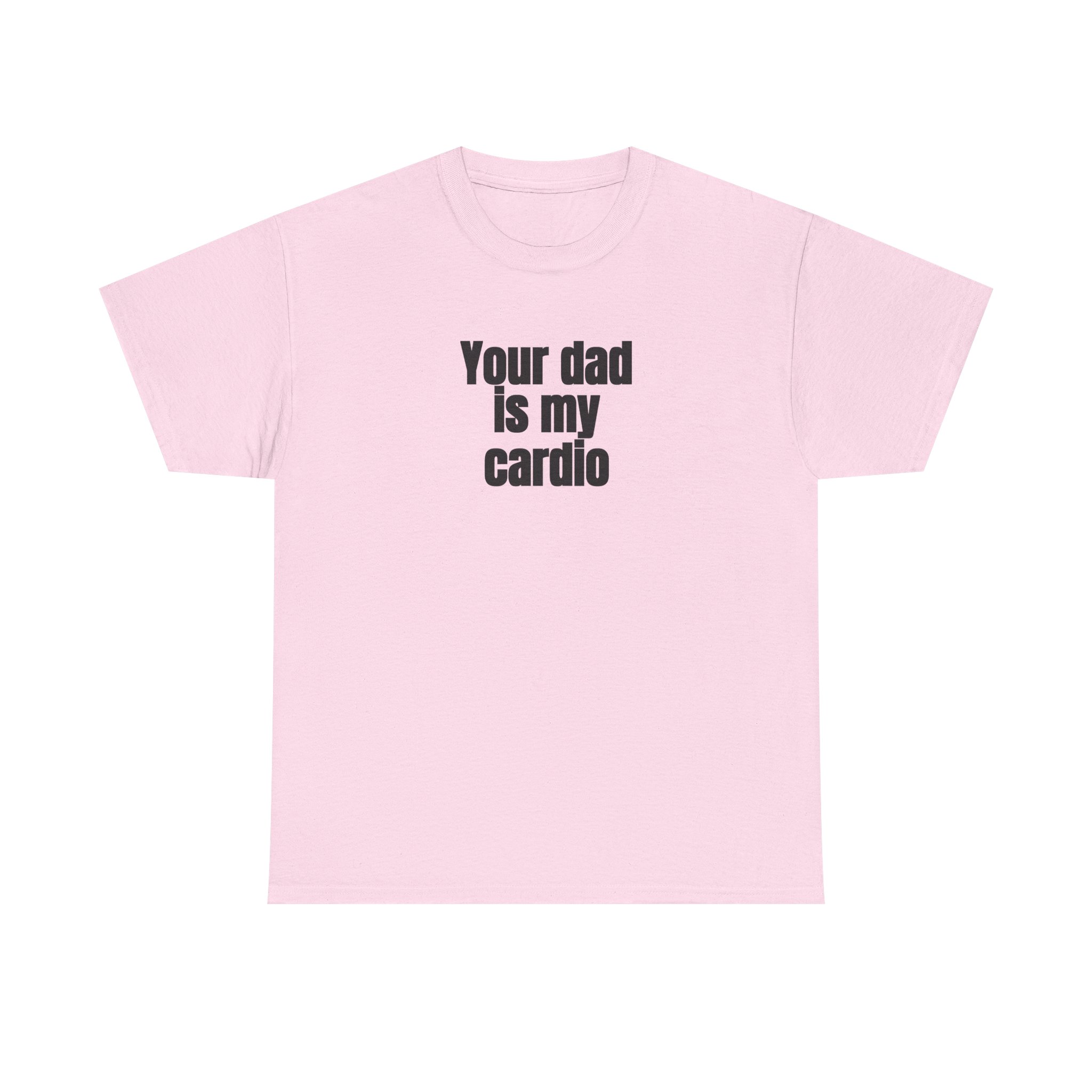 Your Dad Is My Cardio Shirt | Funny Sarcastic Tee | Gift for Gym Bros - Black Text - T-Shirt - Image 9