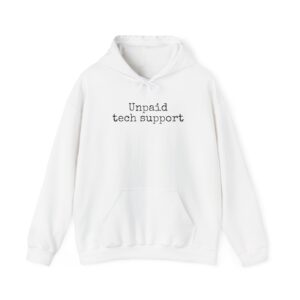 Unpaid Tech Support Hoodie | Funny Sarcastic Hoodie | Gift for Techies - Black Text - Hoodie