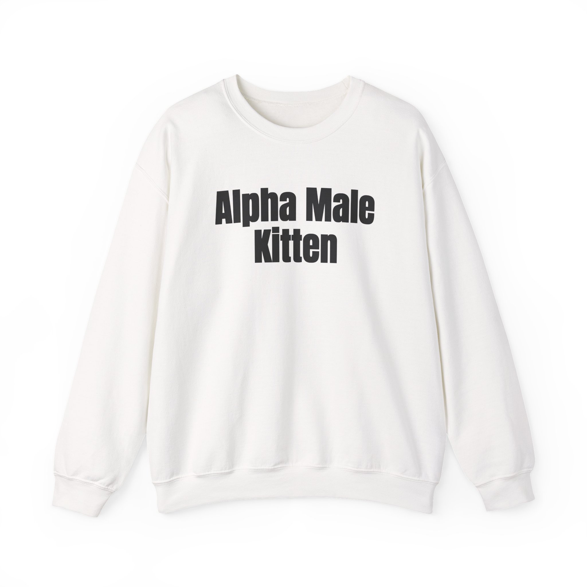 Alpha Male Kitten Sweatshirt | Funny Sarcastic Sweatshirt | Gift for Him - Black Text - Sweatshirt