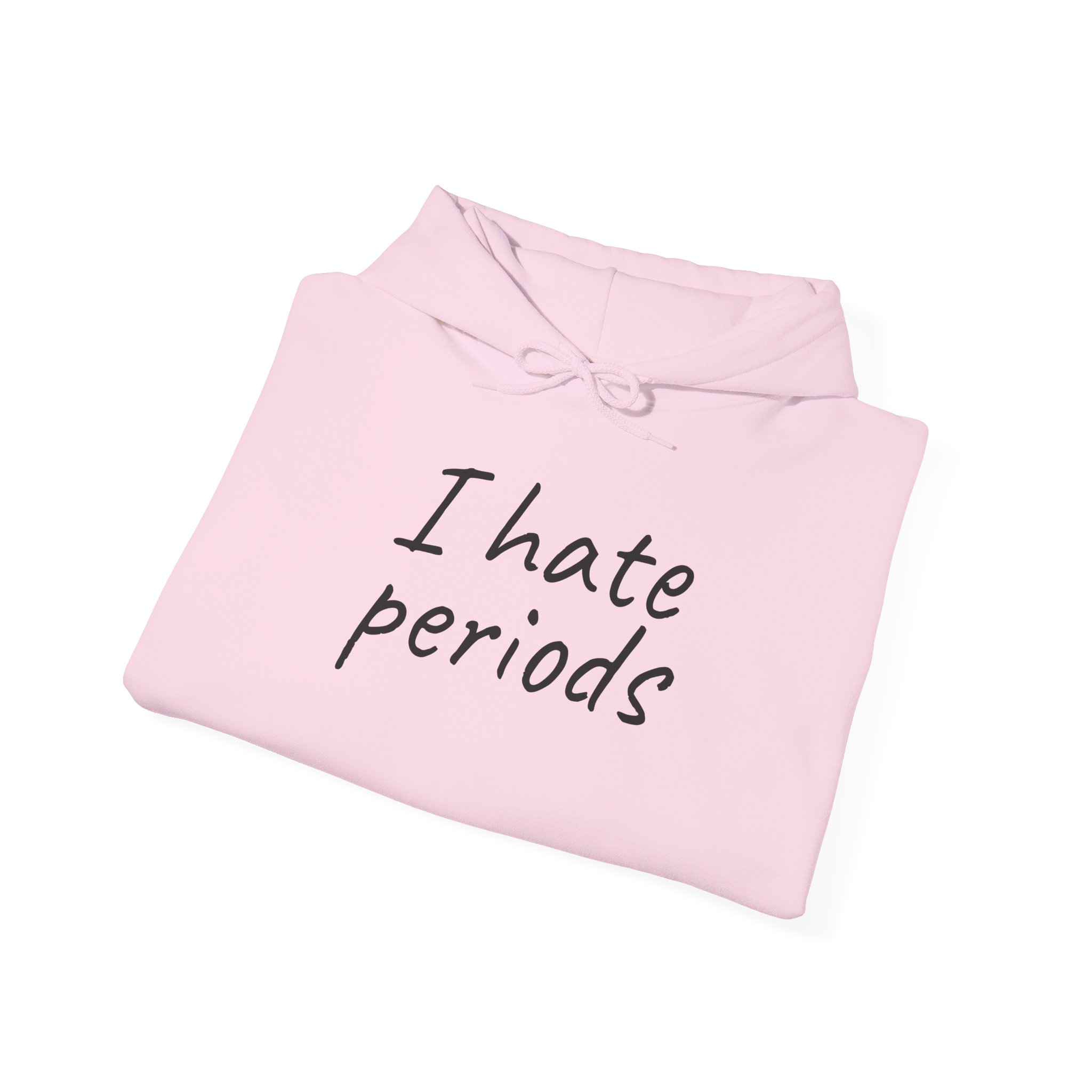 I Hate Periods Shirt | Funny Sarcastic Tee | Gift for Women - Black Text - Hoodie - Image 16