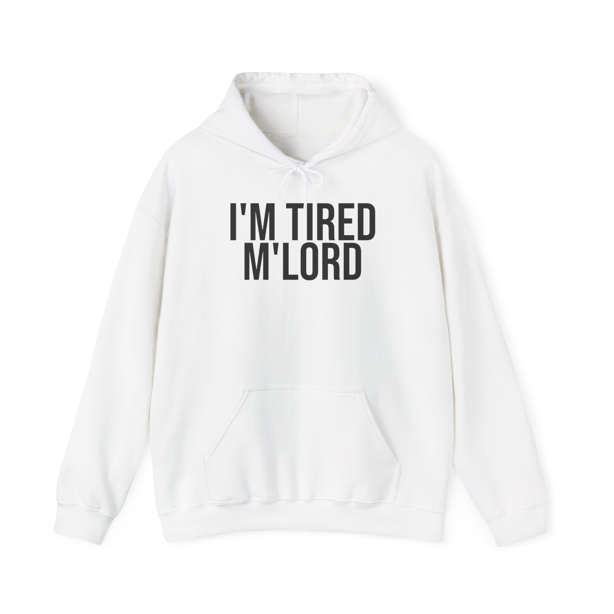 I'm Tired M'lord Hoodie | Funny Sarcastic Hoodie | Gift for Fantasy Fan - Black Text - Hoodie