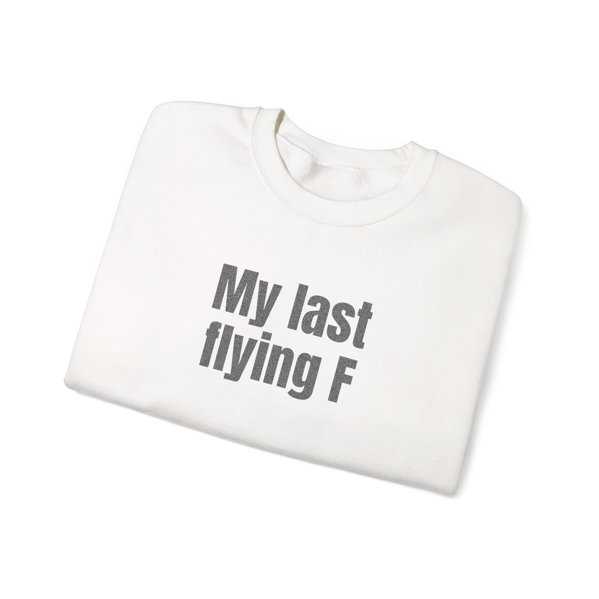 My Last Flying F Sweatshirt | Sarcastic Sweatshirt | Gift for Sarcastic Adults - Black Text - Sweatshirt - Image 3