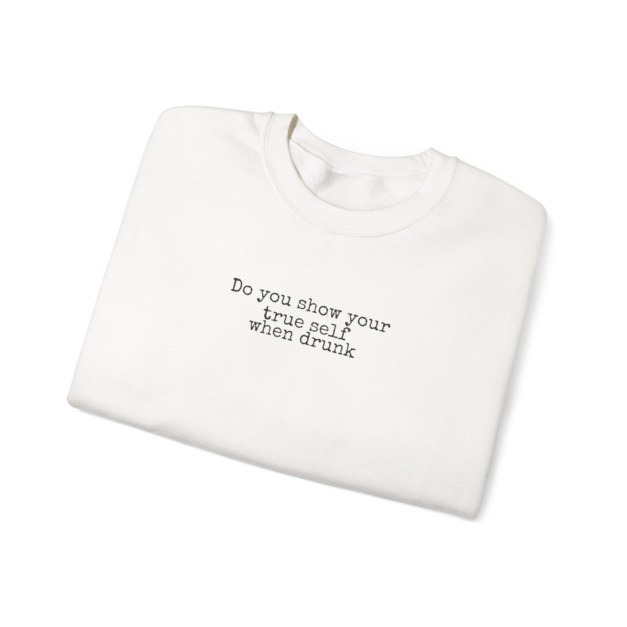 Do You Show Your True Self When Drunk Sweatshirt | Funny Sweatshirt | Gift for Party - Black Text - Sweatshirt - Image 3