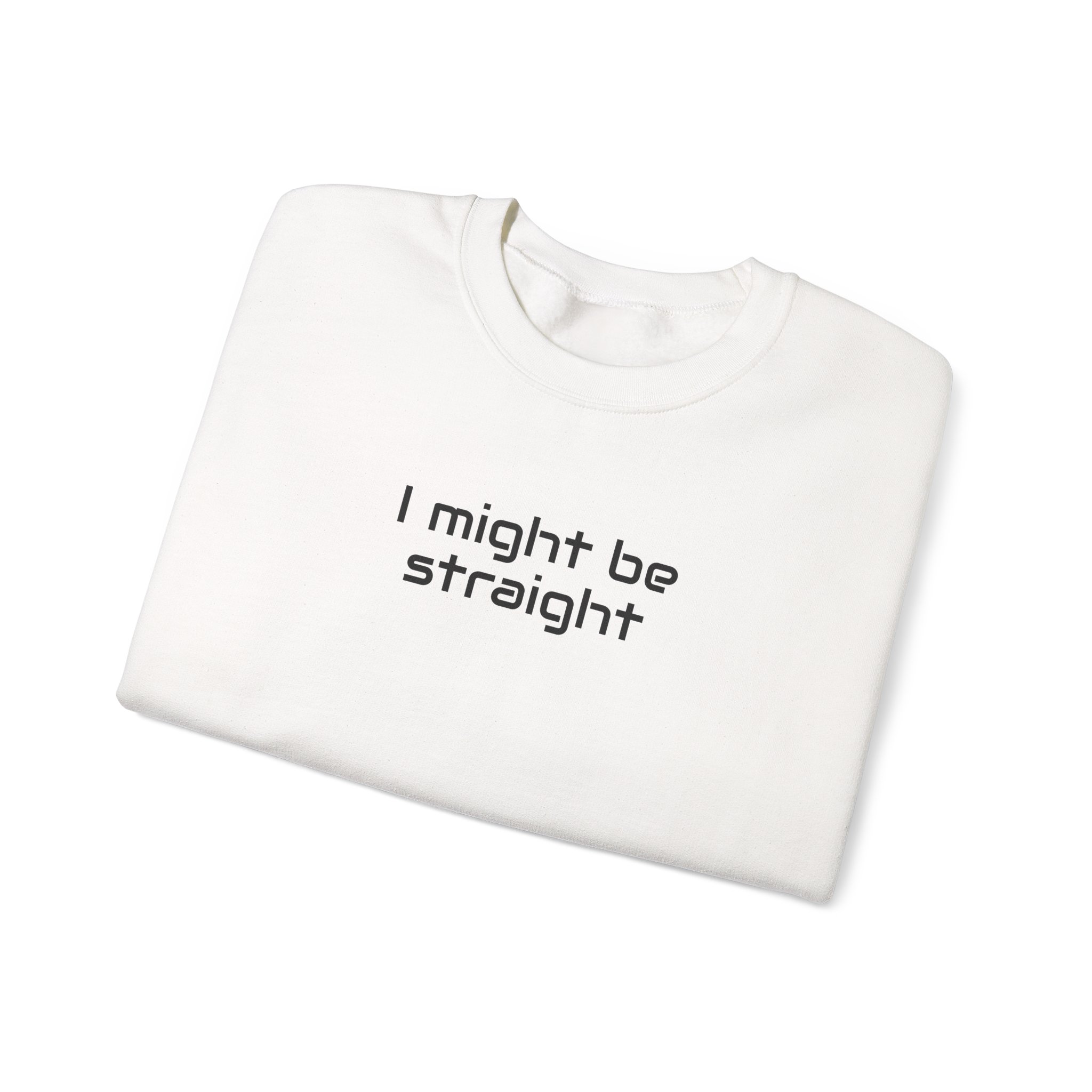 I Might Be Straight Sweatshirt | Funny Sarcastic Sweatshirt | Gift for LGBTQ - Black Text - Sweatshirt - Image 3