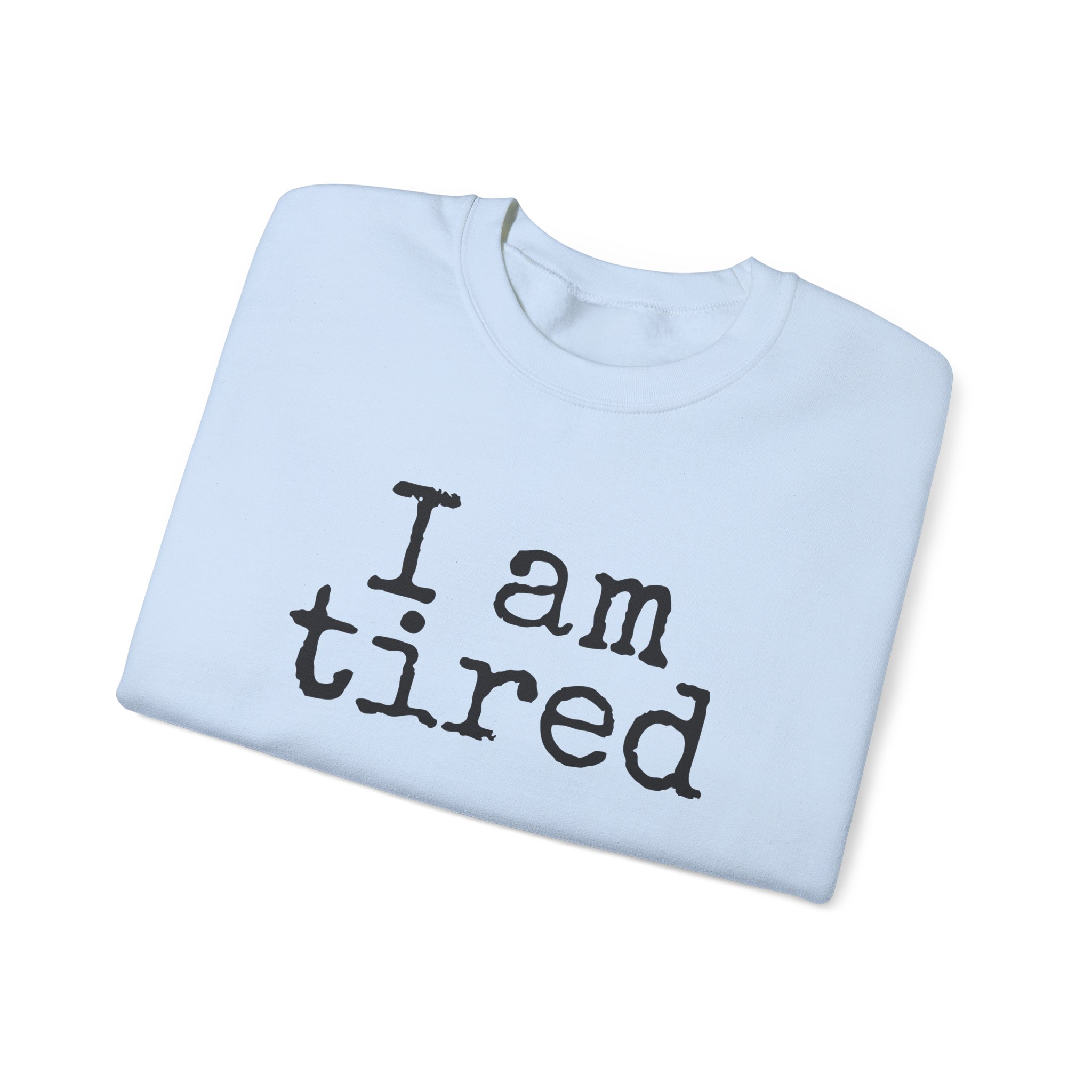 I Am Tired Sweatshirt (Black Print) – Bild 11