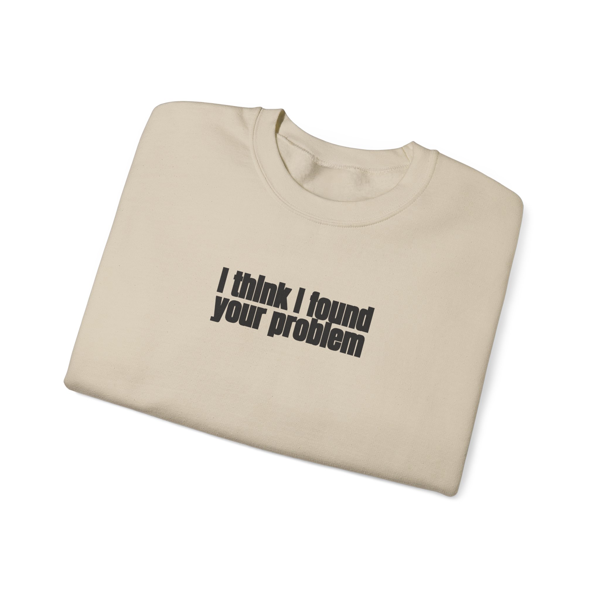 I Think I Found Your Problem Sweatshirt | Funny Sarcastic Sweatshirt | Gift for IT - Black Text - Sweatshirt - Image 7