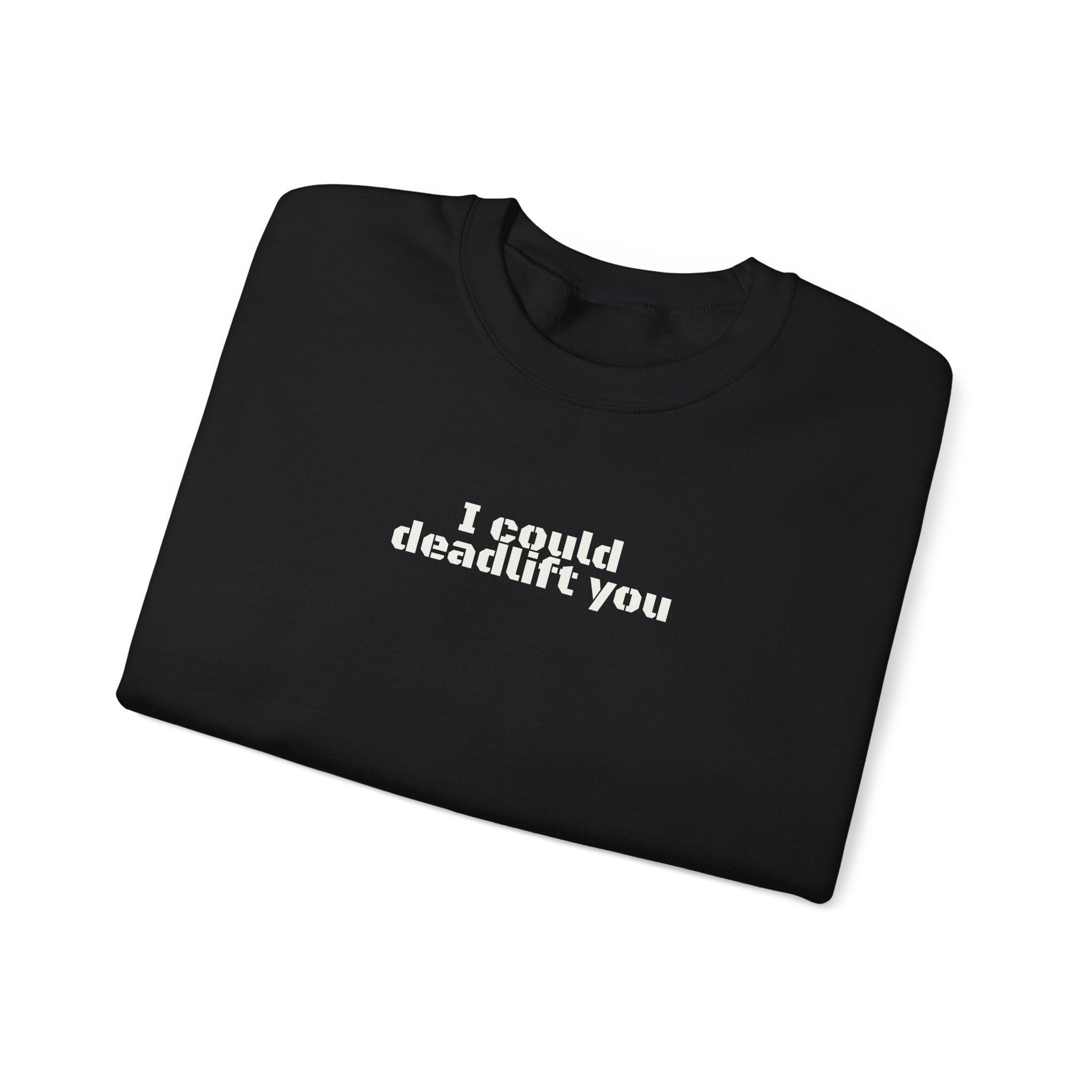 I Could Deadlift You Sweatshirt | Funny Gym Sweatshirt | Gift for Gym Bros - White Text - Sweatshirt - Image 3