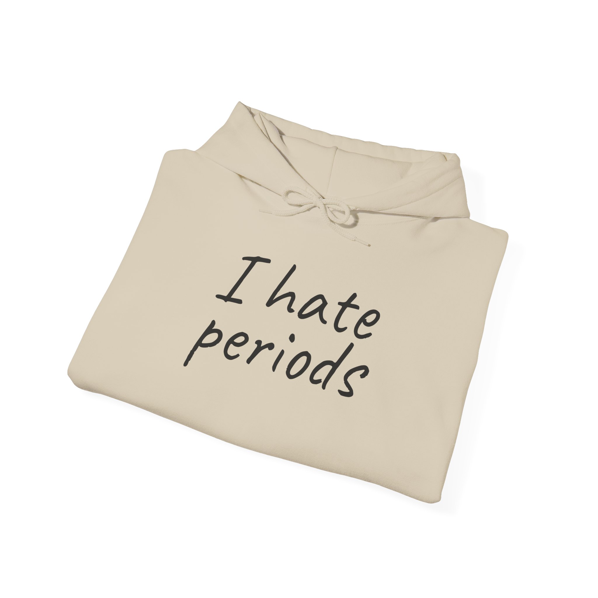 I Hate Periods Shirt | Funny Sarcastic Tee | Gift for Women - Black Text - Hoodie - Image 8