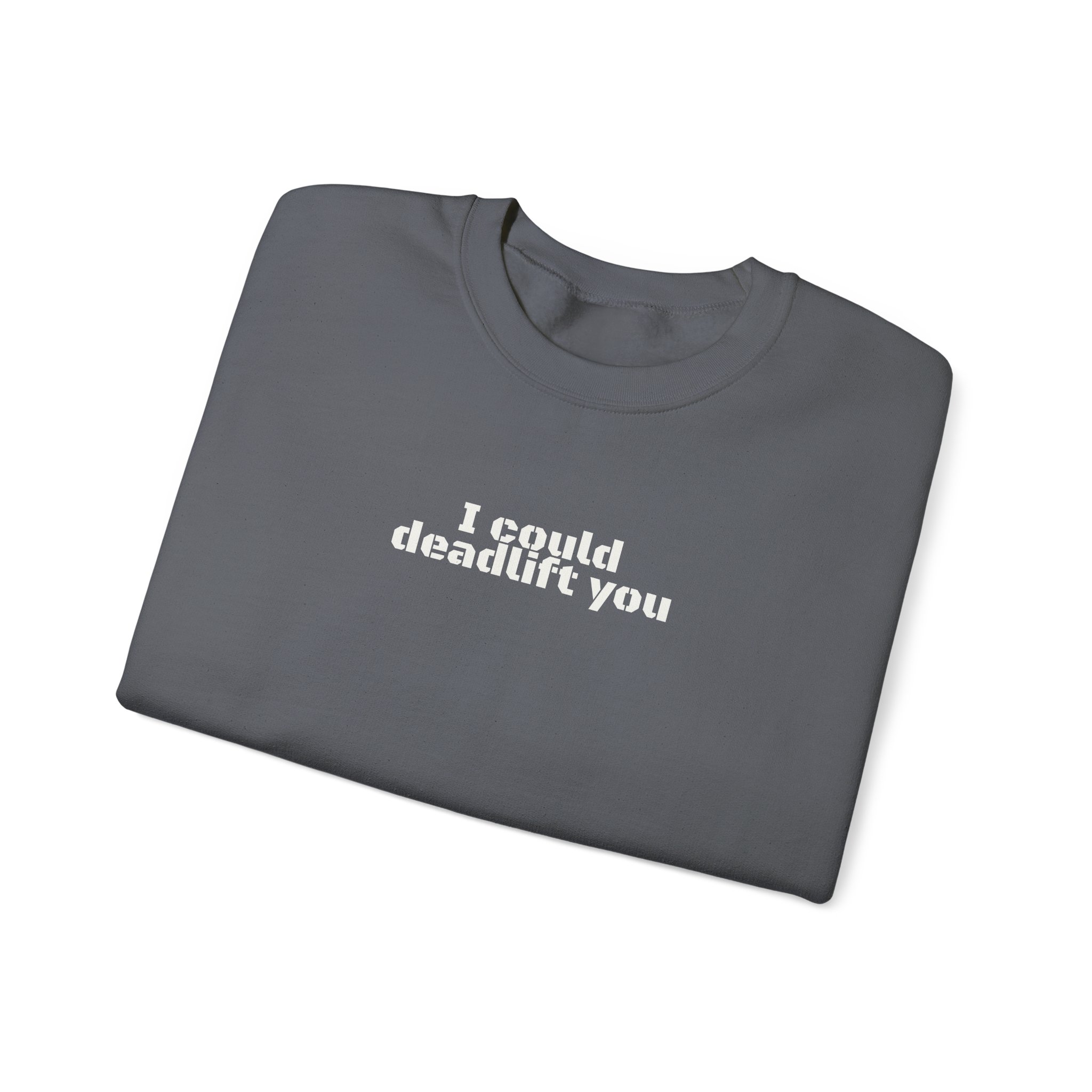 I Could Deadlift You Sweatshirt | Funny Gym Sweatshirt | Gift for Gym Bros - White Text - Sweatshirt - Image 15
