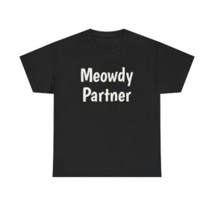Meowdy Partner Shirt | Funny Sarcastic Tee | Gift for Cat Lover - White Text - T-Shirt