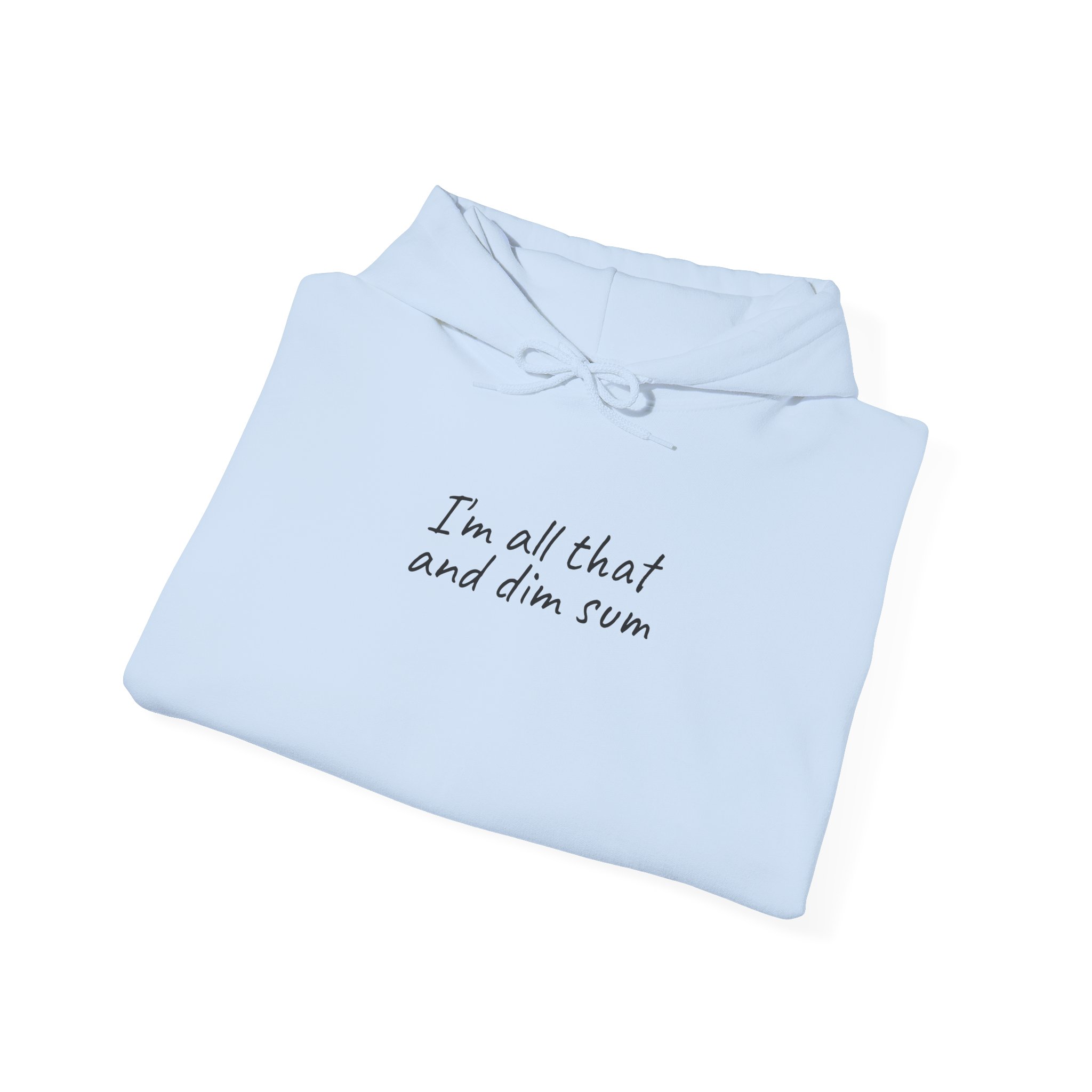I'm All That And Dim Sum Hoodie | Funny Hoodie | Gift for Foodie - Black Text - Hoodie - Image 12