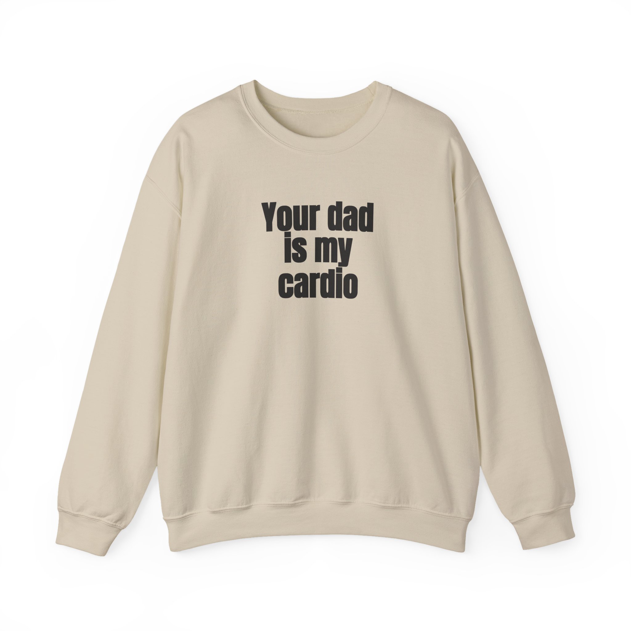 Your Dad Is My Cardio Sweatshirt | Funny Sarcastic Sweatshirt | Gift for Gym Bros - Black Text - Sweatshirt - Image 5