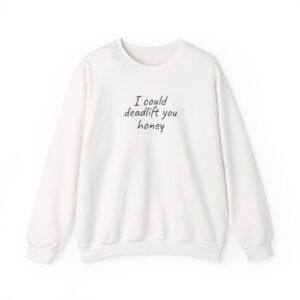 I Could Deadlift You Honey Sweatshirt | Funny Gym Sweatshirt | Gift for Gym Couple - Black Text - Sweatshirt