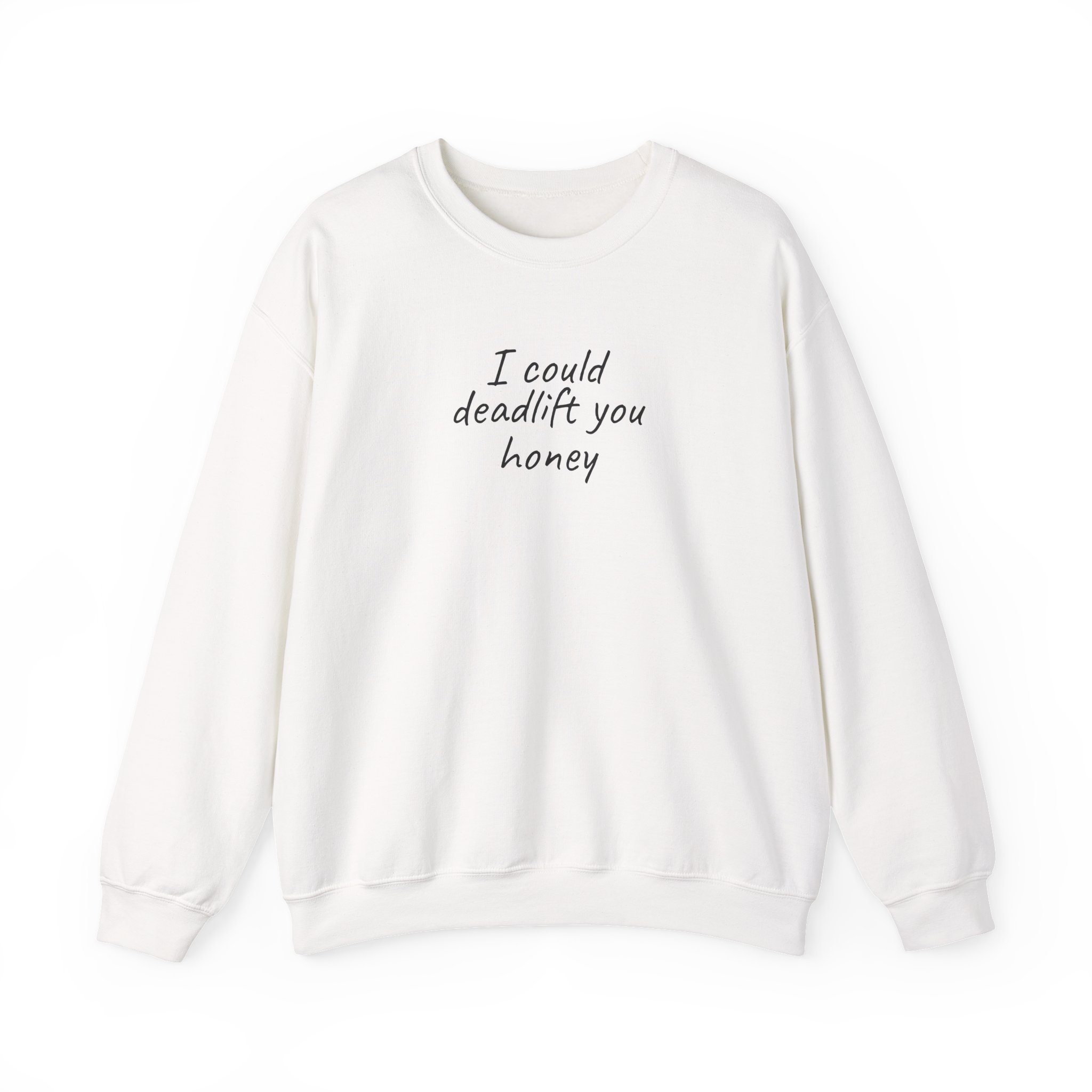 I Could Deadlift You Honey Sweatshirt | Funny Gym Sweatshirt | Gift for Gym Couple - Black Text - Sweatshirt