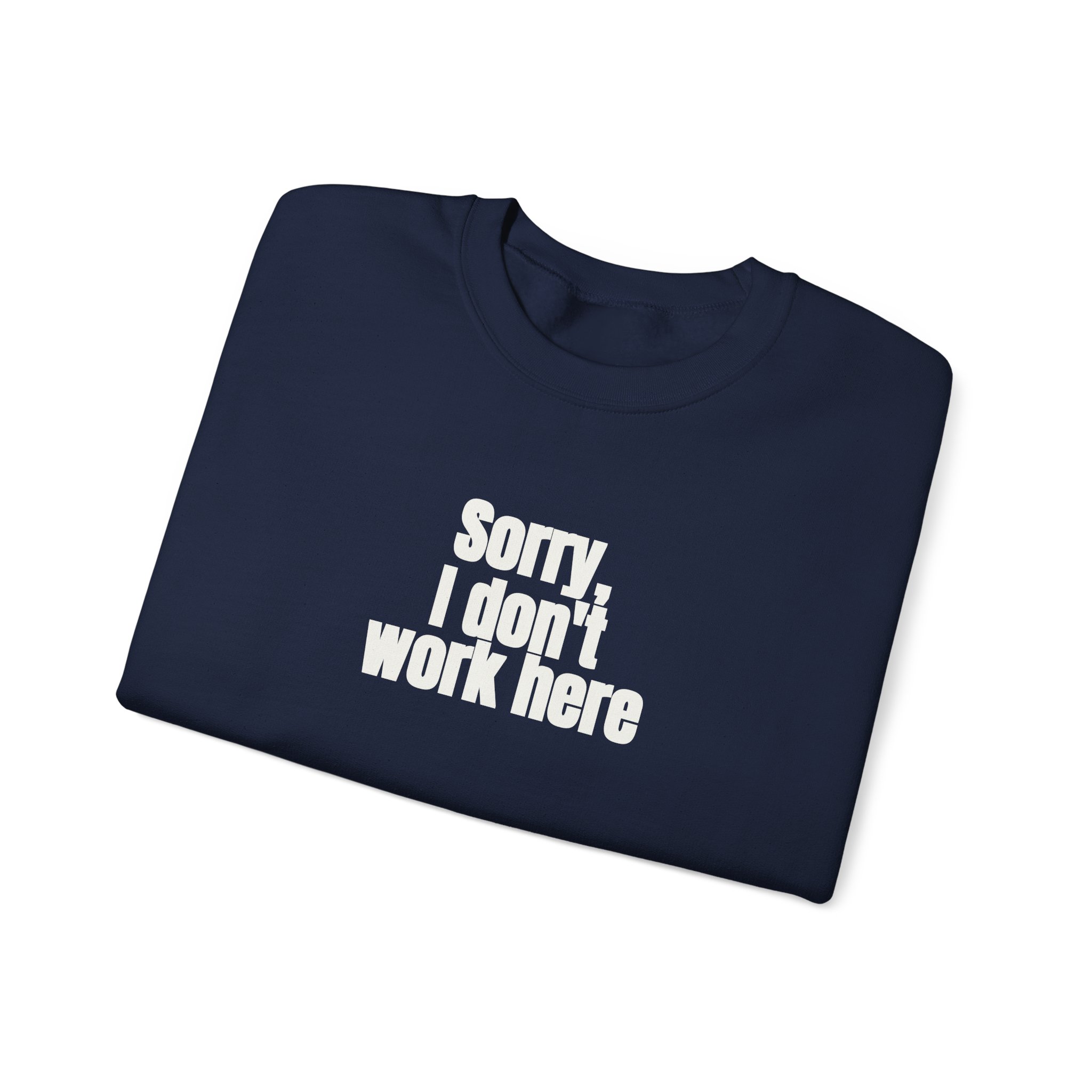 Sorry, I Don't Work Here Sweatshirt | Sarcastic Sweatshirt | Gift for Introverts - White Text - Sweatshirt - Image 19
