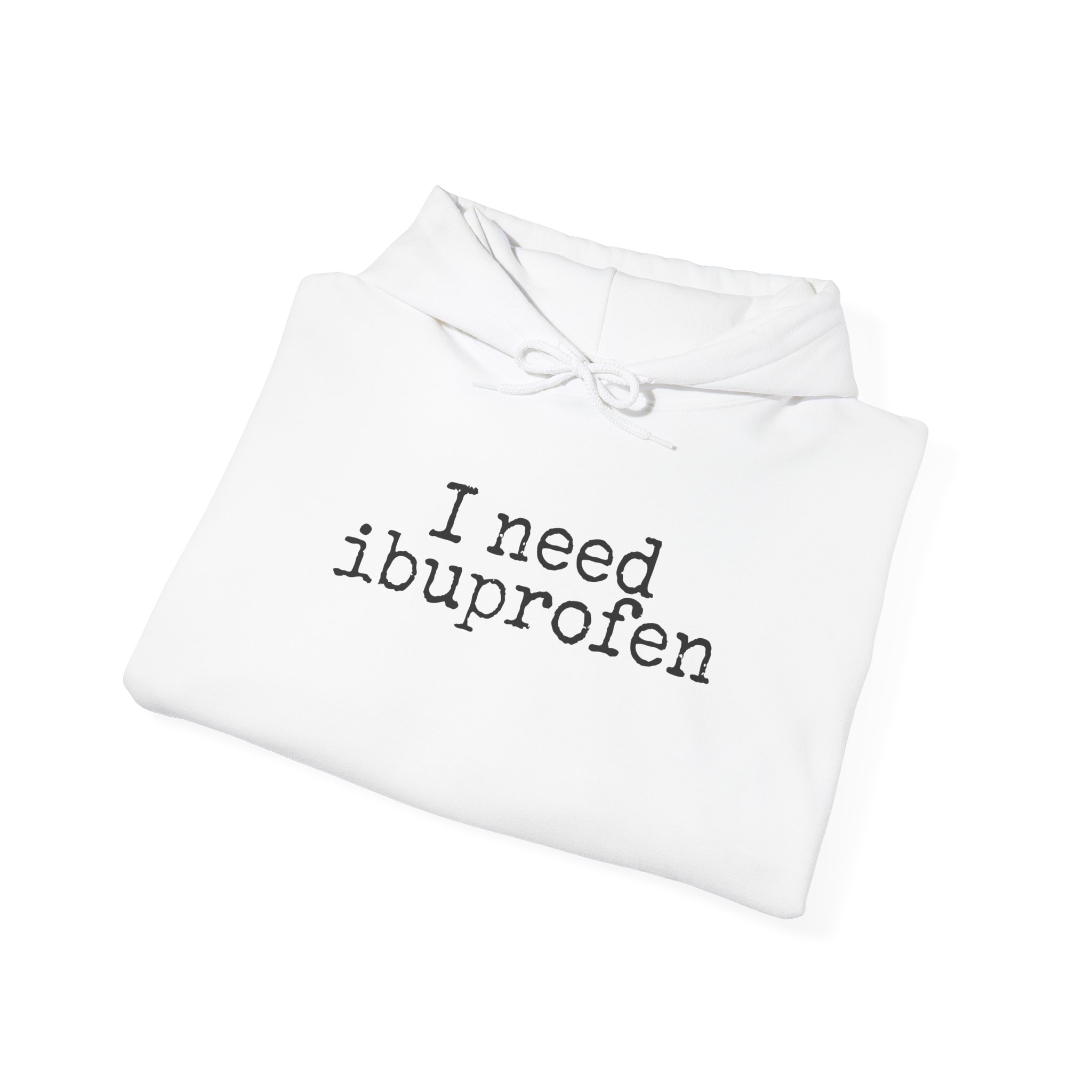 I Need Ibuprofen Hoodie | Funny Sarcastic Hoodie | Gift for Adults - Black Text - Hoodie - Image 4