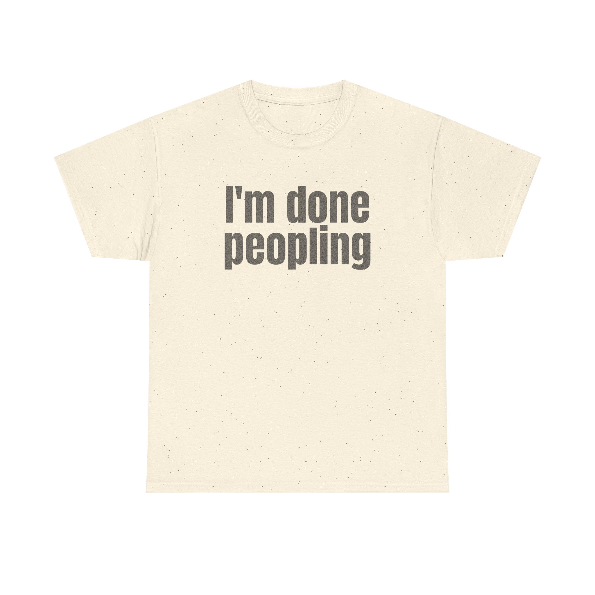 I'm Done Peopling Shirt | Funny Sarcastic Tee | Gift for Introverts - Black Text - T-Shirt - Image 5