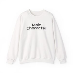 Main Character Sweatshirt | Bold Typography Sweatshirt | Gift for Gen Z - Black Text - Sweatshirt
