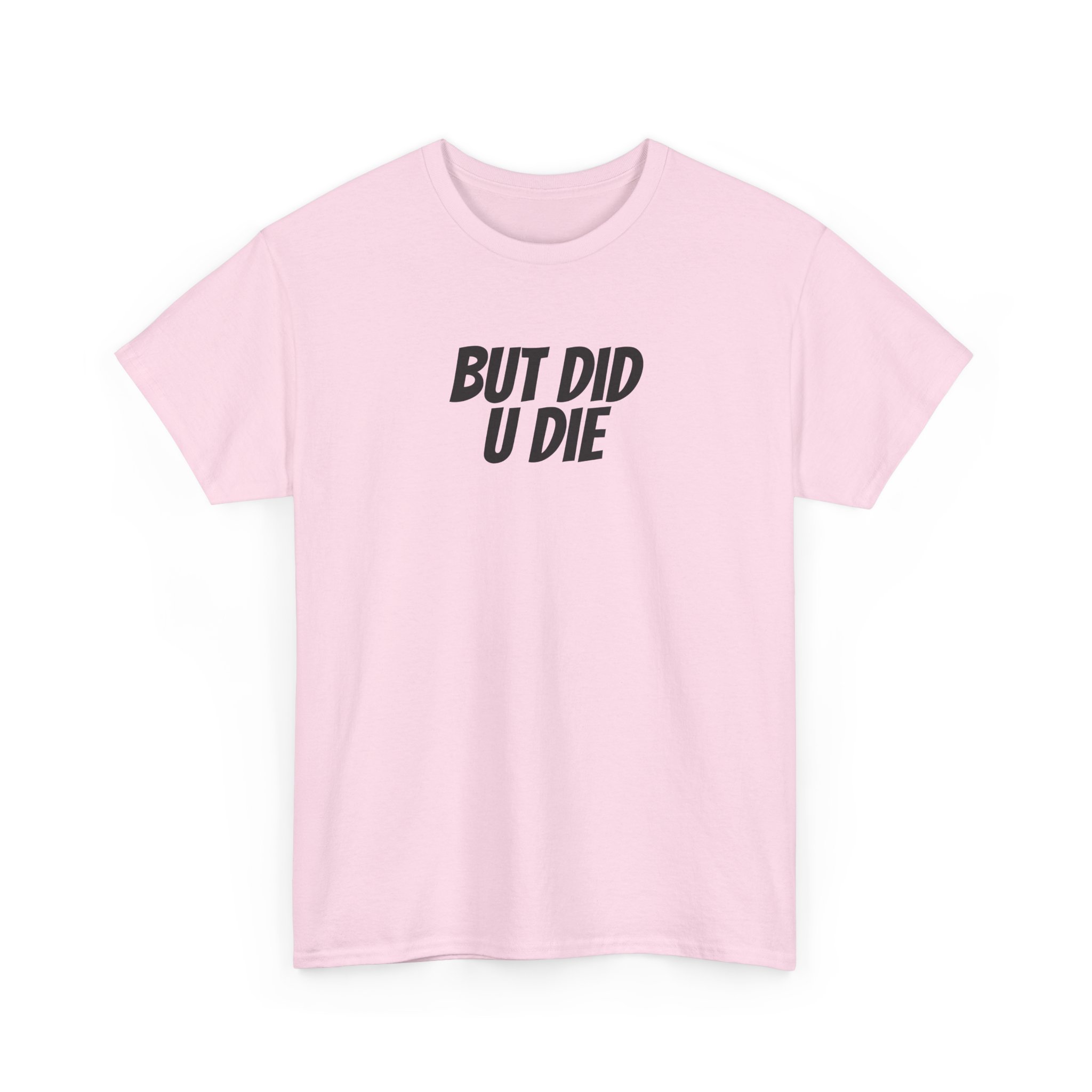 But Did U Die Shirt | Sarcastic Tee | Funny Gift for Sarcastic Friend - Black Text - T-Shirt - Image 11