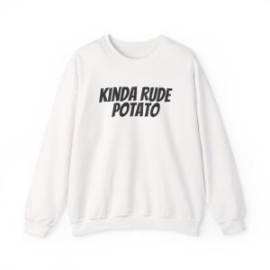 Kinda Rude Potato Sweatshirt | Funny Sarcastic Sweatshirt | Gift for Introverts - Black Text - Sweatshirt