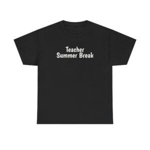 Teacher Summer Break Shirt | Funny Sarcastic Tee | Gift for Teacher - White Text - T-Shirt