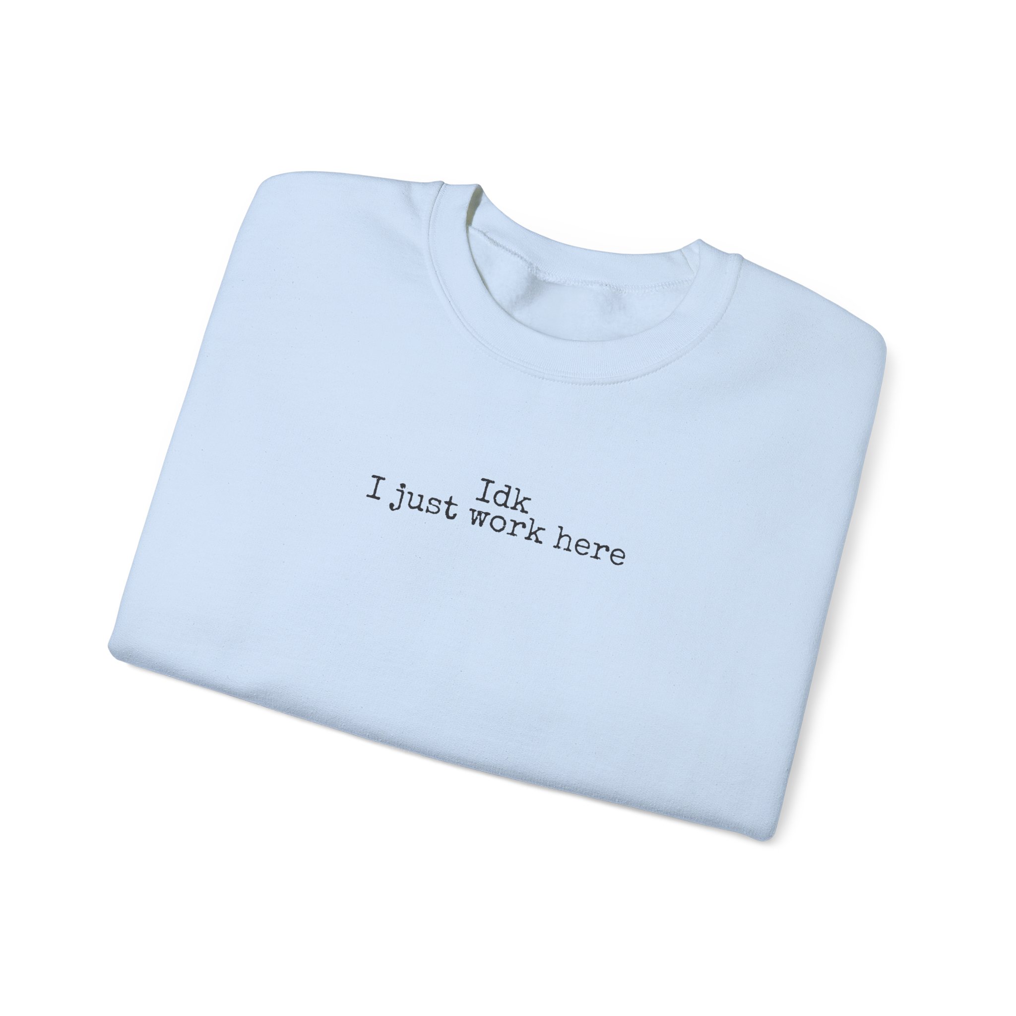 Idk I Just Work Here Sweatshirt | Funny Sarcastic Sweatshirt | Gift for Retail Worker - Black Text - Sweatshirt - Image 11