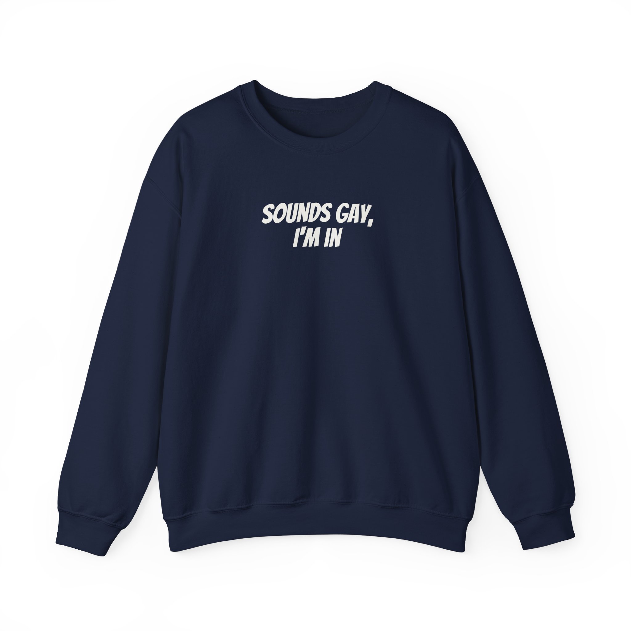 Sounds Gay, I'm In Sweatshirt | Funny Sarcastic Sweatshirt | Gift for Gen Z - White Text - Sweatshirt - Image 17