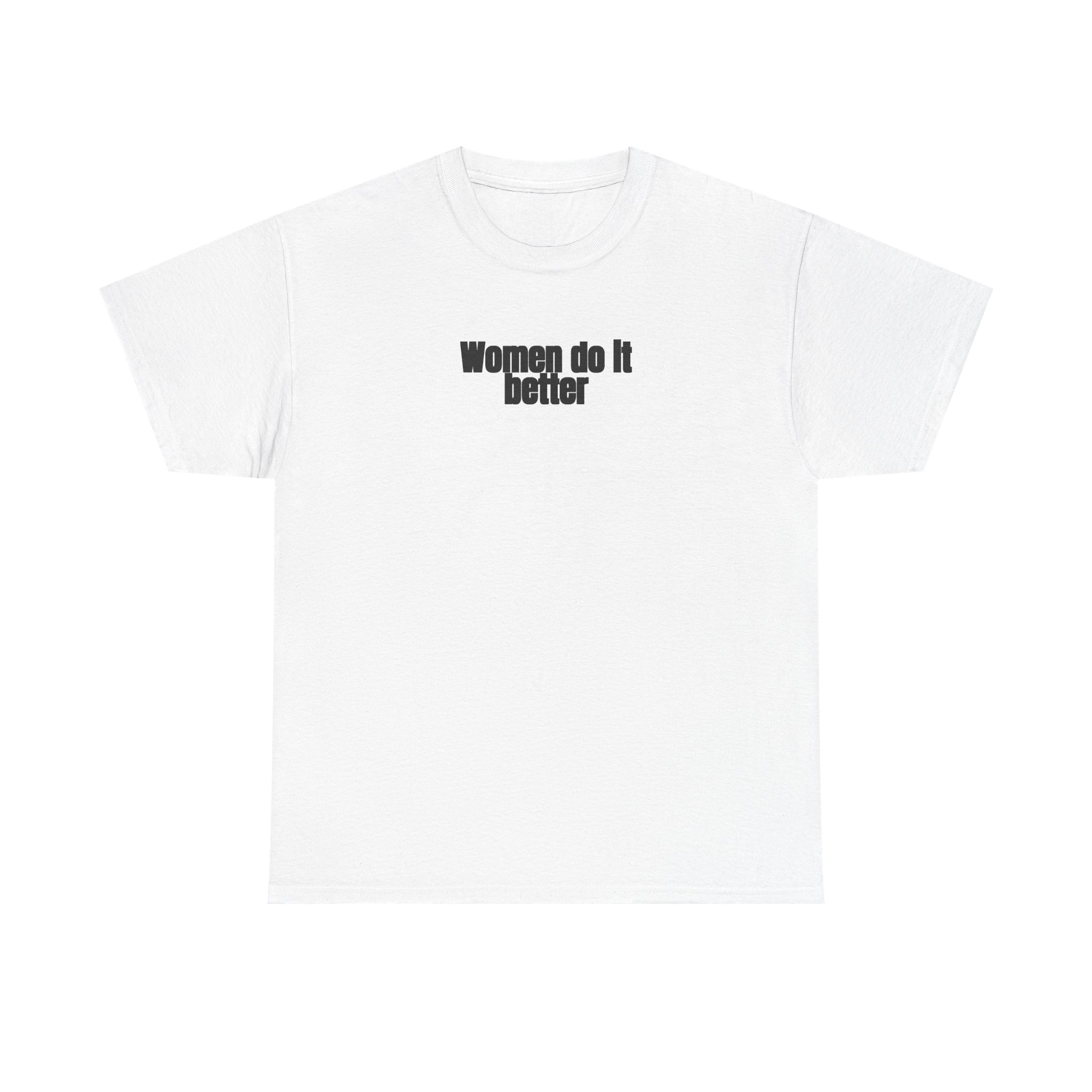 Women Do It Better Shirt | Bold Sarcastic Tee | Gift for Her - Black Text - T-Shirt