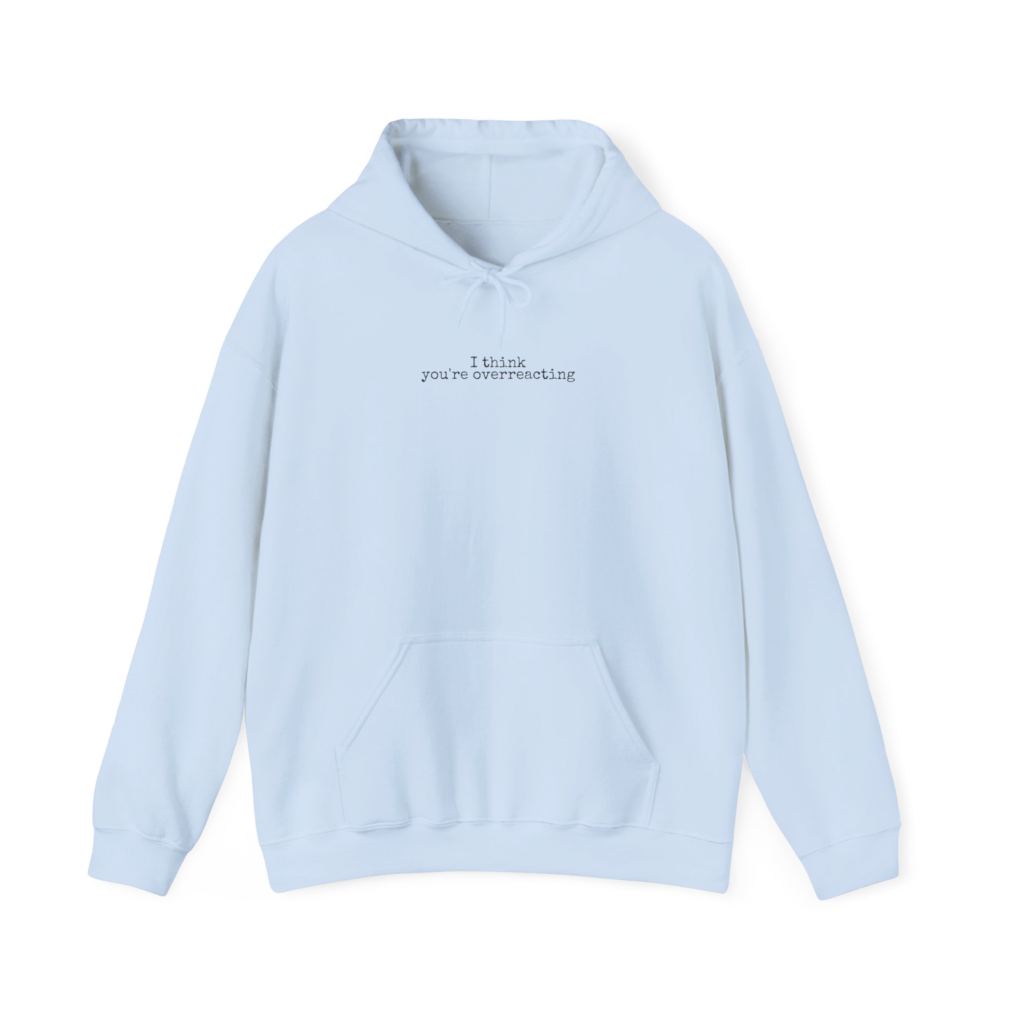 I Think You're Overreacting Hoodie | Sarcastic Hoodie | Gift for Friend - Black Text - Hoodie - Image 9
