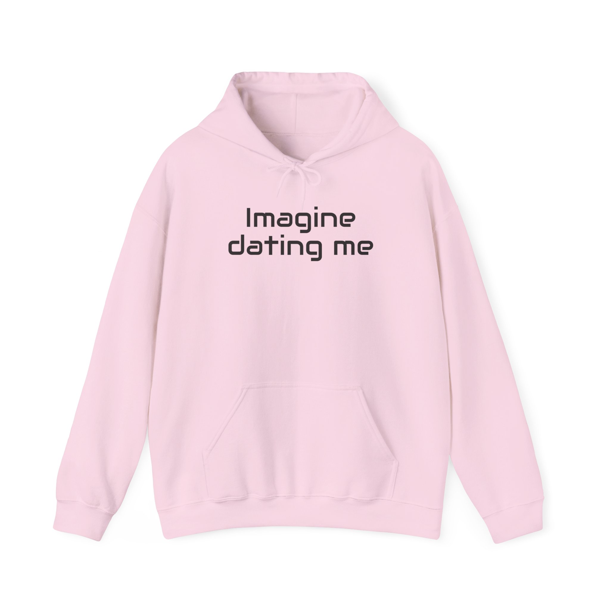 Imagine Dating Me Hoodie | Funny Sarcastic Hoodie | Gift for Gen Z - Black Text - Hoodie - Image 13