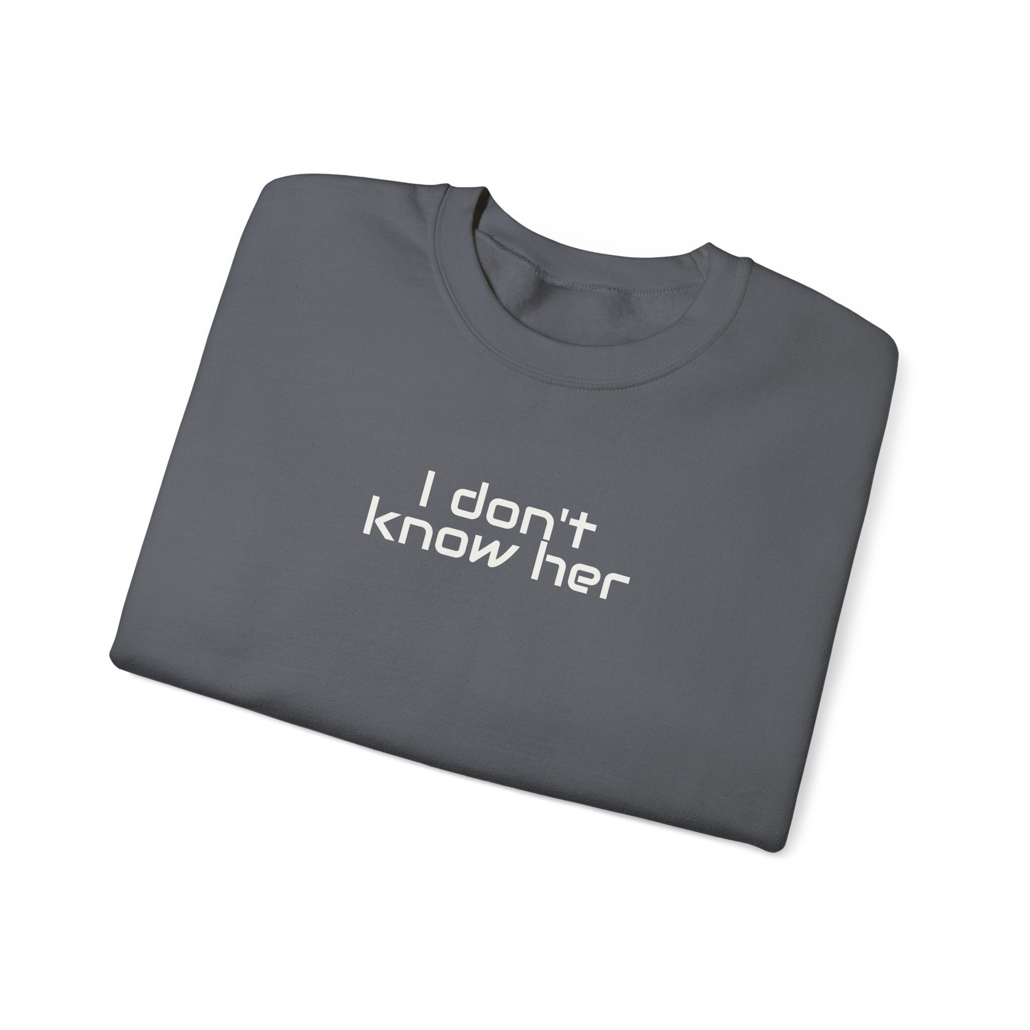 I Don't Know Her Sweatshirt | Sarcastic Sweatshirt | Gift for Pop Culture Fans - White Text - Sweatshirt - Image 15