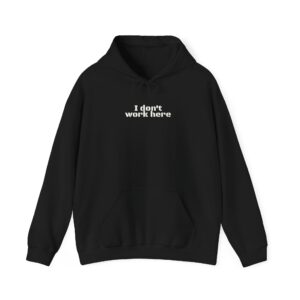 I Don't Work Here Hoodie | Funny Sarcastic Hoodie | Gift for Introverts - White Text - Hoodie