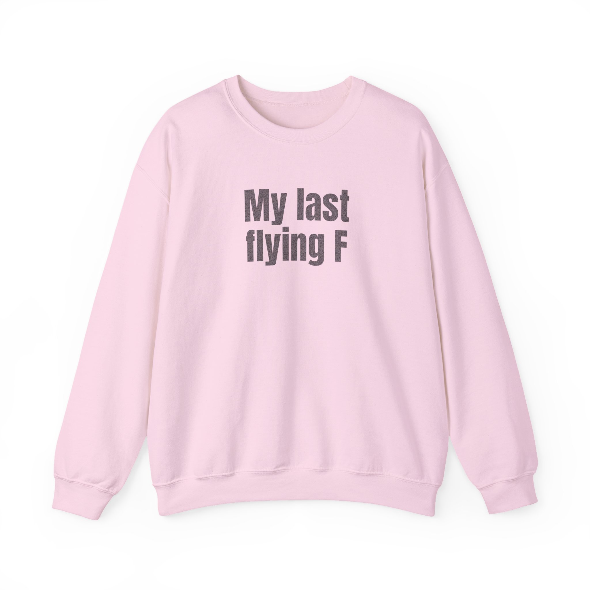 My Last Flying F Sweatshirt | Sarcastic Sweatshirt | Gift for Sarcastic Adults - Black Text - Sweatshirt - Image 13