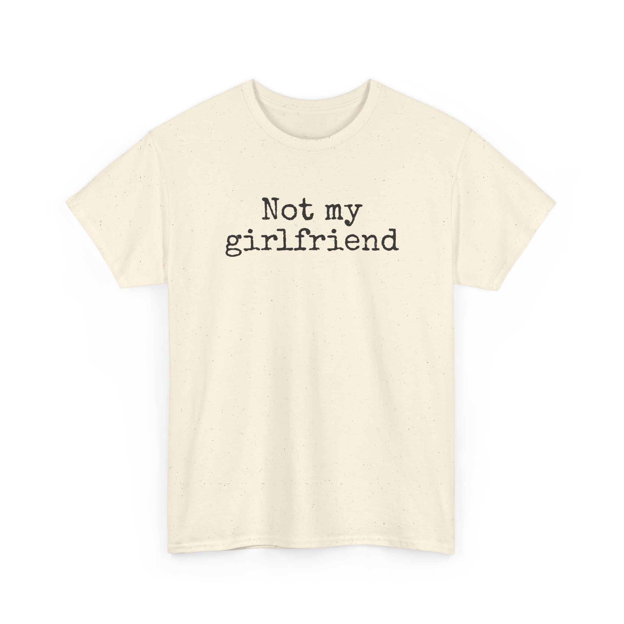 Not My Girlfriend Shirt | Funny Sarcastic Tee | Gift for Dating Humor - Black Text - T-Shirt - Image 7