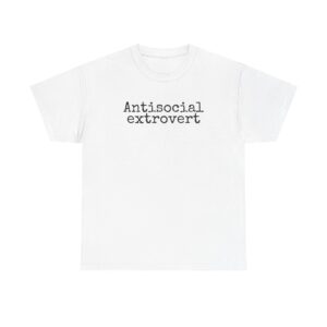 Antisocial Extrovert Shirt | Funny Sarcastic Tee | Gift for Introverts - Black Text - T-Shirt