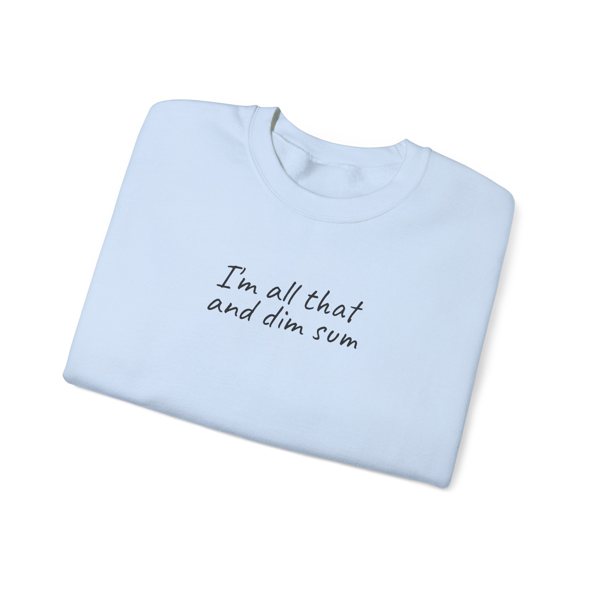 I'm All That And Dim Sum Sweatshirt | Funny Sweatshirt | Gift for Foodie - Black Text - Sweatshirt - Image 11