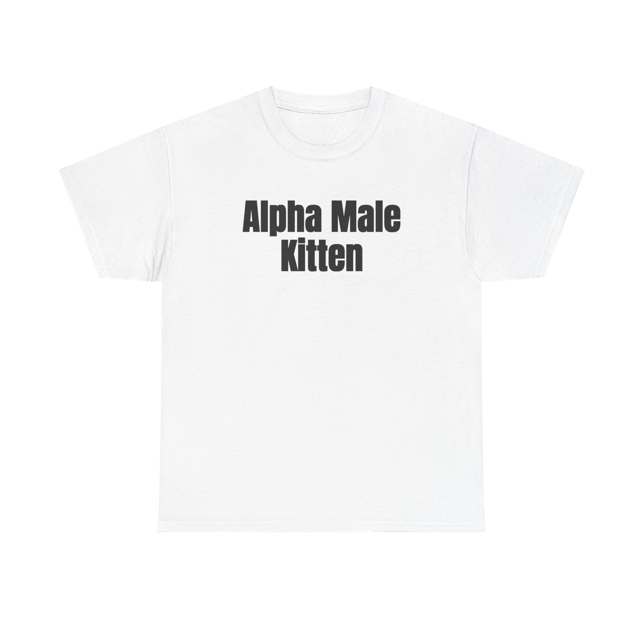 Alpha Male Kitten Shirt | Funny Sarcastic Tee | Gift for Him - Black Text - T-Shirt