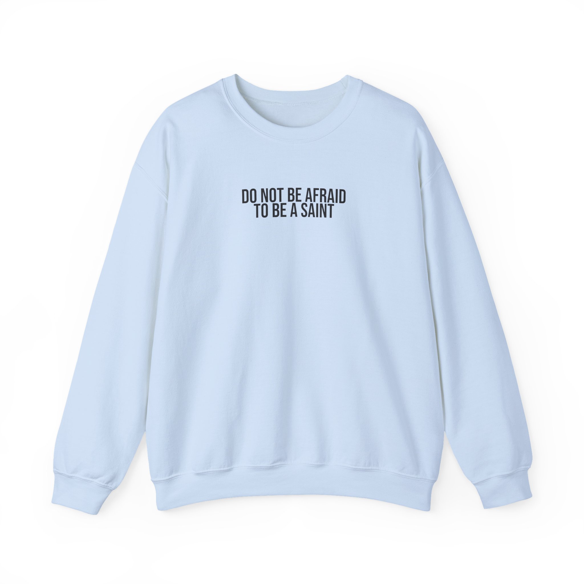Do Not Be Afraid To Be A Saint Sweatshirt | Bold Sweatshirt | Gift for Catholic - Black Text - Sweatshirt - Image 9